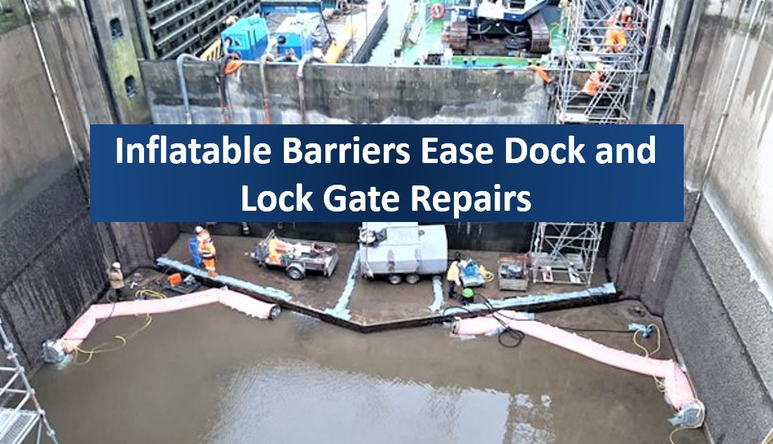 Inflatable Barriers Ease Dock and Lock Gate Repairs